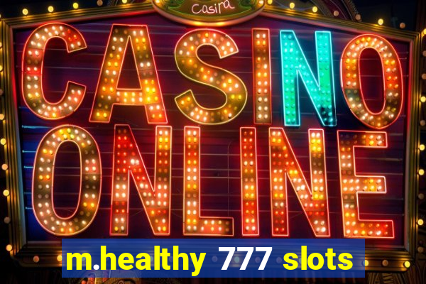 m.healthy 777 slots